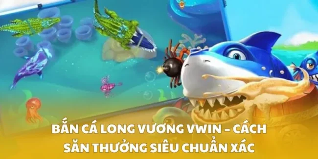 Bắn Cá Long Vương