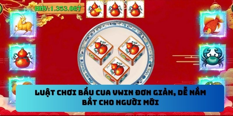 Luật chơi bầu cua VWIN đơn giản, dễ nắm bắt cho người mới