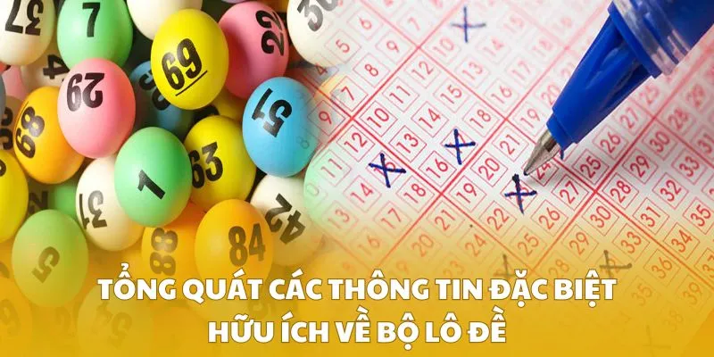 Tổng quát các thông tin đặc biệt hữu ích về bộ lô đề