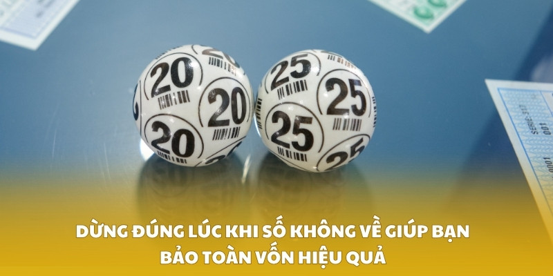 Dừng đúng lúc khi số không về giúp bạn bảo toàn vốn hiệu quả