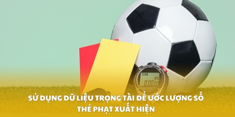 Sử dụng dữ liệu trọng tài để ước lượng số thẻ phạt xuất hiện