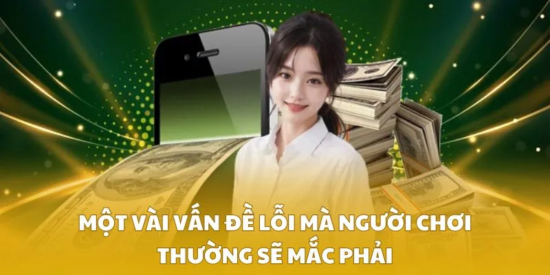 Một vài vấn đề lỗi mà người chơi thường sẽ mắc phải